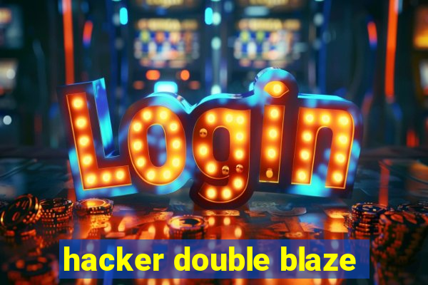 hacker double blaze